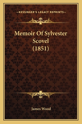 Memoir Of Sylvester Scovel (1851) 1166301508 Book Cover
