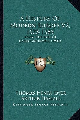 A History Of Modern Europe V2, 1525-1585: From ... 1104714930 Book Cover