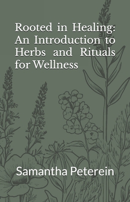 Rooted in Healing: An Introduction to Herbs and...            Book Cover