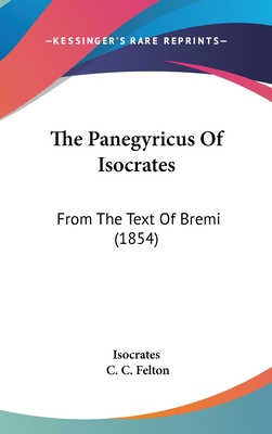 The Panegyricus Of Isocrates: From The Text Of ... 1437373003 Book Cover