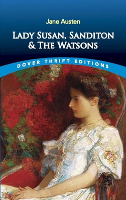 Lady Susan, Sanditon and the Watsons 0486841715 Book Cover