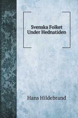 Svenska Folket Under Hednatiden [Swedish] 5519689741 Book Cover