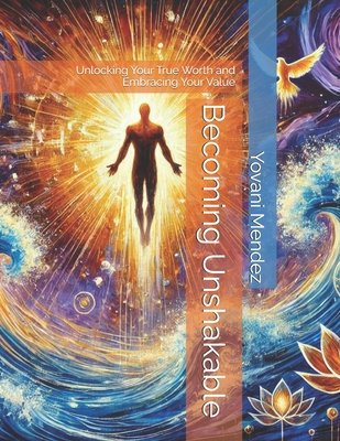 Becoming Unshakable: Unlocking Your True Worth ... B0F1FJBNWS Book Cover