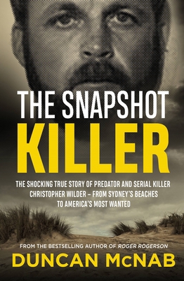 The Snapshot Killer: The Shocking True Story of... 0733644708 Book Cover
