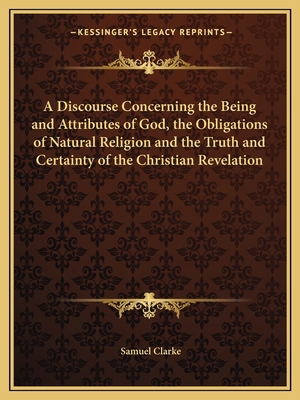 A Discourse Concerning the Being and Attributes... 1162614668 Book Cover