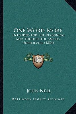 One Word More: Intended For The Reasoning And T... 1166593002 Book Cover
