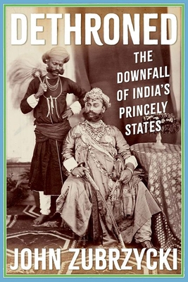 Dethroned: The Downfall of India's Princely States 1805260537 Book Cover