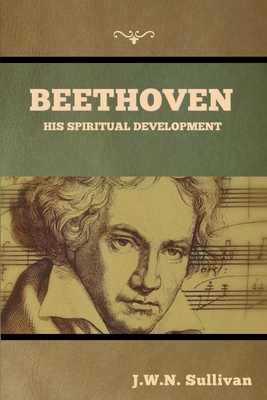 Beethoven: His Spiritual Development B0BXQ1H7WX Book Cover