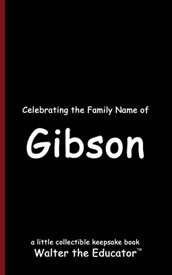 Celebrating the Family Name of Gibson            Book Cover