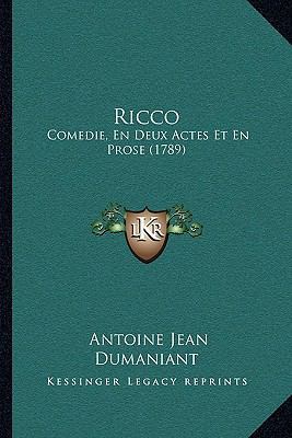Ricco: Comedie, En Deux Actes Et En Prose (1789) [French] 1165749718 Book Cover