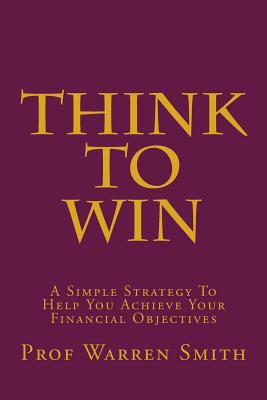 Think To Win: A Simple Strategy To Help You Ach... 1499658052 Book Cover