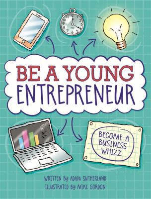 Be a Young Entrepreneur 0750298219 Book Cover