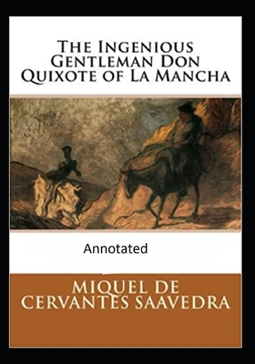 Paperback The Ingenious Gentleman Don Quixote of La Mancha (Original Edition Annotated) Book
