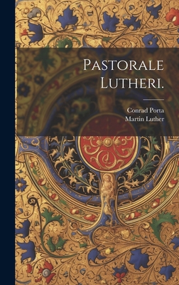 Pastorale Lutheri. [German] 1020537507 Book Cover