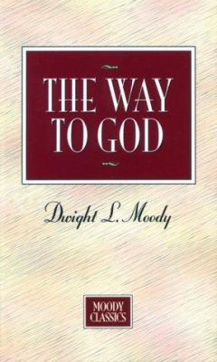 The Way to God (Moody Classics Series) 080245447X Book Cover