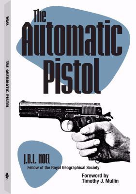 The Automatic Pistol 1581604629 Book Cover