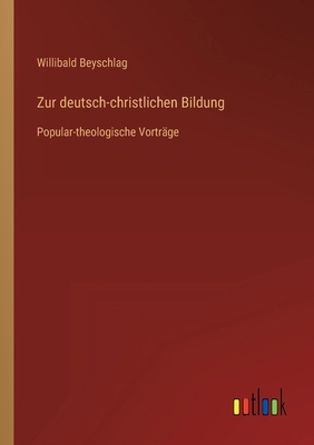 Zur deutsch-christlichen Bildung: Popular-theol... [German] 336861312X Book Cover