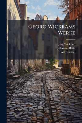 Georg Wickrams Werke [German] 1246336944 Book Cover