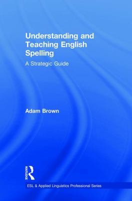 Understanding and Teaching English Spelling: A ... 113808266X Book Cover
