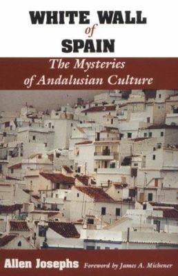 White Wall of Spain: The Mysteries of Andalusia... 0813010136 Book Cover