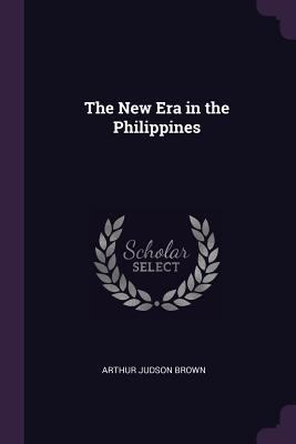 The New Era in the Philippines 1377558177 Book Cover