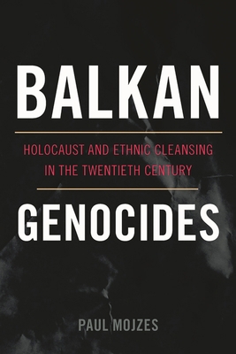 Balkan Genocides: Holocaust and Ethnic Cleansin... 1442206632 Book Cover