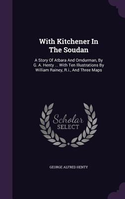 With Kitchener In The Soudan: A Story Of Atbara... 1354810155 Book Cover