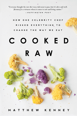 Cooked Raw: How One Celebrity Chef Risked Every... 1939629365 Book Cover