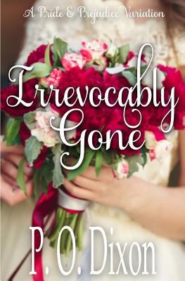 Irrevocably Gone: A Pride and Prejudice Variation 1985123789 Book Cover
