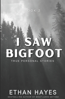 I Saw Bigfoot: Volume 2 1953462707 Book Cover