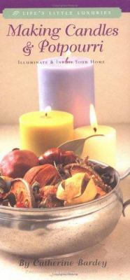 Making Candles & Potpourri: Illuminate and Infu... 1579120768 Book Cover