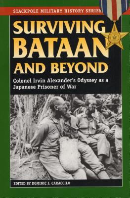 Surviving Bataan and Beyond: Colonel Irvin Alex... 0811732487 Book Cover