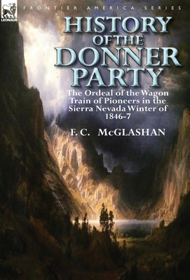 History of the Donner Party: The Ordeal of the ... 0857069403 Book Cover