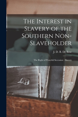 The Interest in Slavery of the Southern Non-sla... 1017922845 Book Cover