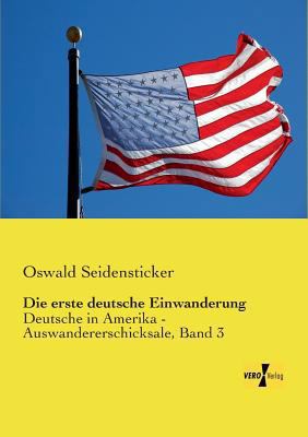 Die erste deutsche Einwanderung: Deutsche in Am... [German] 3957388295 Book Cover