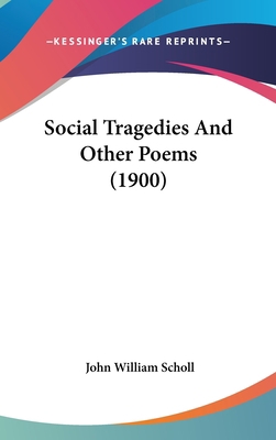 Social Tragedies And Other Poems (1900) 0548913978 Book Cover