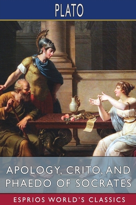 Apology, Crito, and Phaedo of Socrates (Esprios... 1006379290 Book Cover