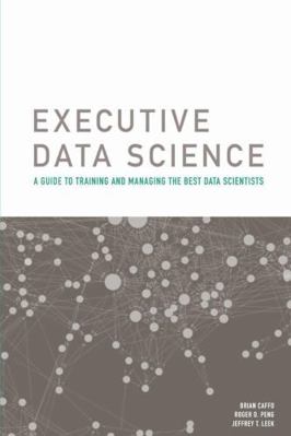 Executive Data Science 1365121976 Book Cover