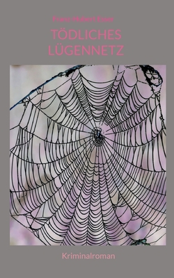 Tödliches Lügennetz: Kriminalroman [German] 3756808351 Book Cover