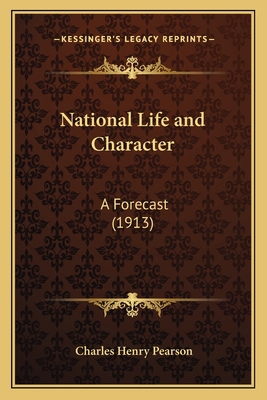 National Life and Character: A Forecast (1913) 1164072242 Book Cover