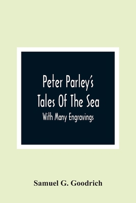 Peter Parley'S Tales Of The Sea: With Many Engr... 9354364624 Book Cover