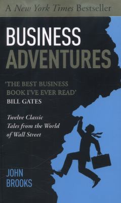 Business Adventures: Twelve Classic Tales from ... 1473610389 Book Cover