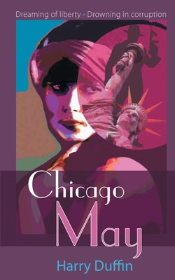 Chicago May: A gripping crime thriller of risk,... 0473572583 Book Cover
