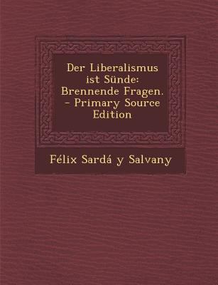 Der Liberalismus Ist Sunde: Brennende Fragen. [German] 1295794209 Book Cover
