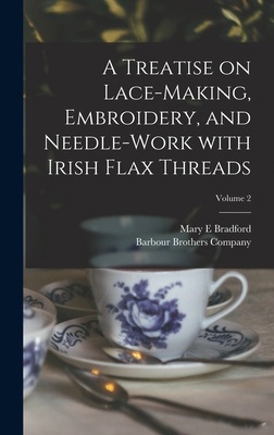 A Treatise on Lace-making, Embroidery, and Need... 1013366328 Book Cover