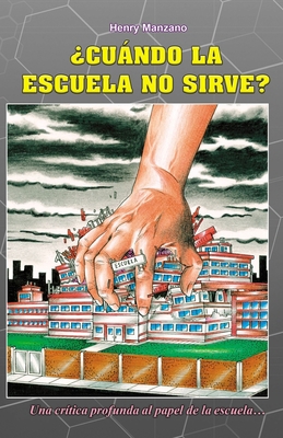 ¿Cuándo la escuela no sirve? [Spanish] 9997409132 Book Cover