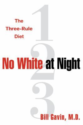 No White at Night : The Three-Rule Diet 1573222917 Book Cover