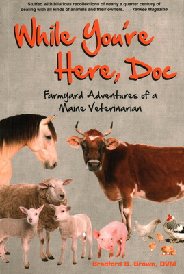 While You're Here, Doc: Farmyard Adventures of ... 1684751748 Book Cover