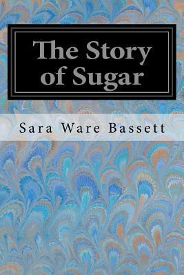 The Story of Sugar 1548250716 Book Cover