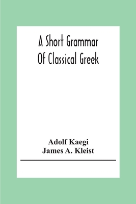 A Short Grammar Of Classical Greek 9354304141 Book Cover